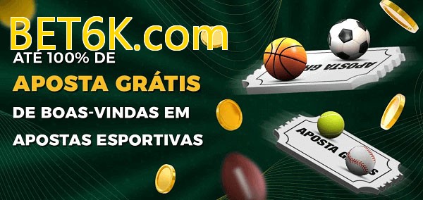 BET6K.combet Ate 100% de Aposta Gratis